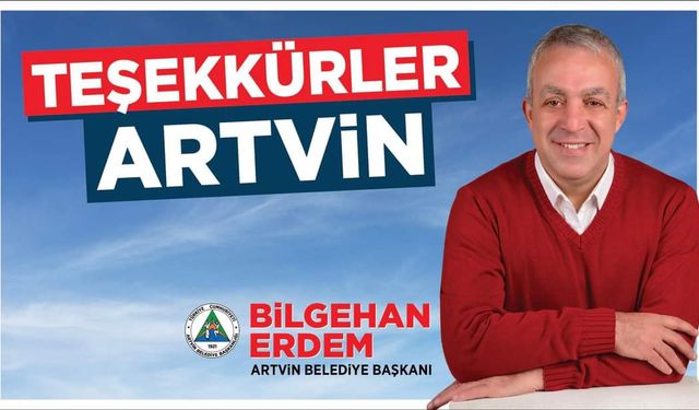 Artvin Belediye Başkanı seçilen Bilgehan Erdem, teşekkür mesajı yayımladı.
